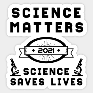 Science Matters Science Saves Lives | Slogan 2021 Black Sticker